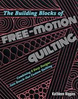 The building blocks of free-motion quilting : combining 8 easy designs into knock-out custom quilting