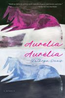Aurelia, Aurélia : a memoir