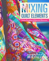 Mixing quilt elements : a modern look at color, style & design