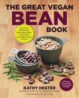 The great vegan bean book : more than 100 delicious plant-based dishes packed with the kindest protein in town!