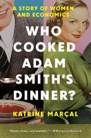 Who cooked Adam Smith's dinner? : a story about women and economics