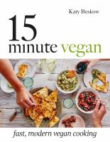 15 minute vegan : fast, modern vegan cooking