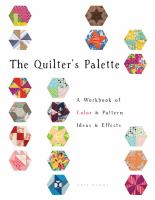 The quilter's palette : a workbook of color & pattern ideas & effects