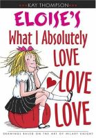 Kay Thompson's Eloise's what I absolutely love love love