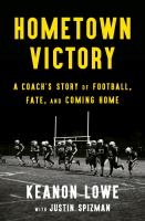 Hometown victory : a coach's story of football, fate, and coming home