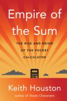 Empire of the sum : the rise and reign of the pocket calculator