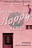 We could've been happy here : stories