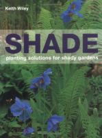 Shade : planting solutions for shady gardens