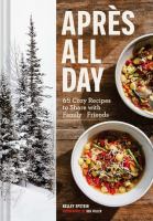 Après all day : 65+ cozy recipes to share with family and friends