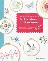 Embroidery for everyone : easy to learn techniques with 50 patterns!