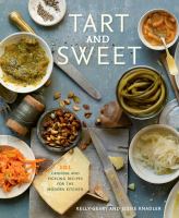 Tart and sweet : 101 canning and pickling recipes for the modern kitchen