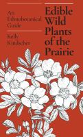Edible wild plants of the prairie : an ethnobotanical guide