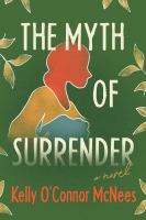 The myth of surrender : a novel