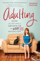 Adulting : how to become a grown-up in 535 easy(ish) steps