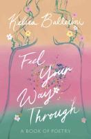 Feel your way through : a book of poetry