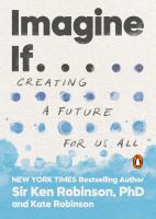 Imagine if ... : creating a future for us all