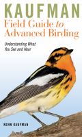 Kaufman field guide to advanced birding : understanding what you see and hear