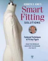 Smart fitting solutions : foolproof techniques to fit any figure : read the wrinkles : decipher the message : fix the fit