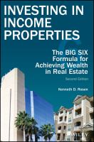 Investing in income properties : the Big Six formula for achieving wealth in real estate