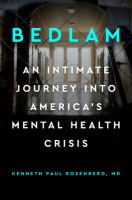 Bedlam : an intimate journey into America's mental health crisis