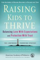 Raising kids to thrive : balancing love with expectations and protection with trust