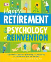 Happy retirement : the psychology of reinvention