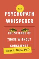 The psychopath whisperer : the science of those without conscience