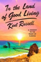In the land of good living : a journey to the heart of Florida