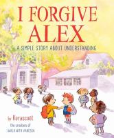 I forgive Alex : a simple story about understanding