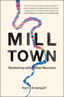Mill town : reckoning with what remains
