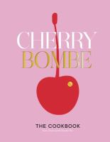 Cherry Bombe : the cookbook : recipes and stories from 100 of the most creative and inspiring women in food today