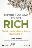 Never too old to get rich : the entrepreneur's guide to starting a business mid-life
