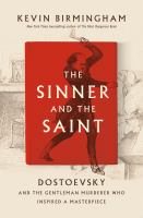 The sinner and the saint : Dostoevsky and the gentleman murderer who inspired a masterpiece