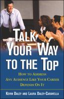 Talk your way to the top : how to address any audience like your career depends on it