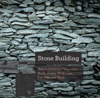 Stone building : how to make New England-style walls and other structures the old way
