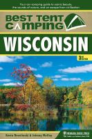 Best tent camping. Wisconsin : your car-camping guide to scenic beauty, the sounds of nature, and an escape from civilization