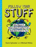 Follow your stuff : who makes it, where does it come from, how does it get to you?