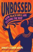 Unbossed : how Black girls are leading the way