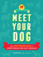 Meet your dog : the game-changing guide to understanding your dog's behavior