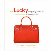 The Lucky shopping manual : building and improving your wardrobe piece by piece