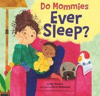 Do mommies ever sleep?