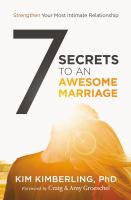 7 secrets to an awesome marriage : strengthen your most intimate relationship