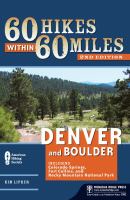 60 hikes within 60 miles. Denver and Boulder : including Colorado Springs, Fort Collins, and Rocky Mountain National Park