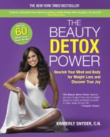 The beauty detox power : nourish your mind and body for weight loss and discover true joy