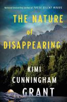 The nature of disappearing : a novel
