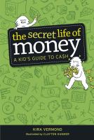 The secret life of money : a kid's guide to cash