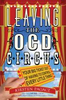 Leaving the OCD circus : your big ticket out of having to control every little thing