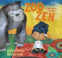 Zoo zen : a yoga story for kids