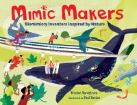 Mimic makers : biomimicry inventors inspired by nature