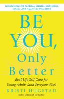 Be you, only better : real life self-care for young adults (and everyone else)